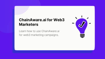 Why ChainAware.ai is a Great Choice for Web3 Marketers?